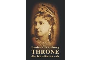 Throne die ich stürzen sah: Mein Schicksal am Hof von Kaiser Franz Joseph (Sissi Reihe, Band 4)