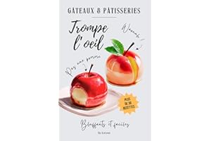 Le livre à dévorer des gâteaux et pâtisseries trompe-l'œil: plus de 30 recettes bluffantes et faciles à réaliser !