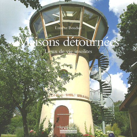 couverture de : Maisons d&eacute;tourn&eacute;es : Lieux de vie insolites