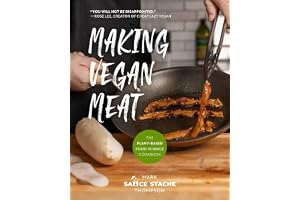 Making Vegan Meat: The Plant-Based Food Science Cookbook (Plant-Based Protein, Vegetarian Diet, Vegan Cookbook, Seitan Recipes)