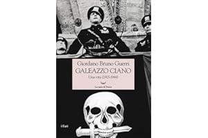 Galeazzo Ciano. Una vita (1903-1944) (I fari)