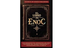 El libro de Enoc: Los manuscritos apócrifos Los más antiguos del mundo Prohibidos y censurados por la Biblia