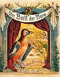 Der Ball der Tiere: Nach einem Bilderbuch aus dem 19. Jahrhundert by 
