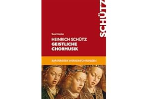 Heinrich Schütz. Geistliche Chormusik. Reihe: Bärenreiter Werkeinführungen