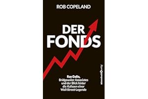 Der Fonds: Ray Dalio, Bridgewater Associates und ein Blick hinter die Kulissen einer Wall-Street-Legende
