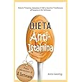Dieta Anti-Istamina: Ridurre l’Istamina, Aumentare il DAO e Invertire l’Intolleranza all’Istamina in Sei Settimane