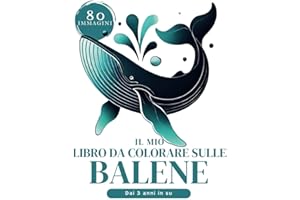 Libro da Colorare Balene XXL – 80 Immagini di Balene per Bambini: Balena Beluga, Narvalo, Balena Megattera, Balena Blu da Colorare per Bambini e Bambine a Partire da 3 Anni (Il Mio Libro da Colorare)