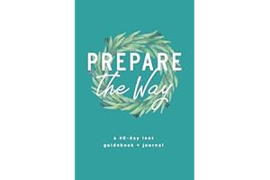 Prepare The Way: A 40-Day Lent Guidebook & Journal | Devotional & Companion for Lent and Easter