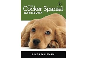 The Cocker Spaniel Handbook: The Essential Guide For New & Prospective Cocker Spaniel Owners (Canine Handbooks)