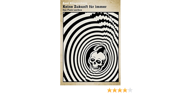 Keine Zukunft Fur Immer Das Punk Lexikon Amazon De Klingenberg Axel Bucher