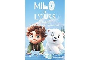 MILO ET L'OURS POLAIRE, DE NOUVEAUX HORIZONS: Livre pour enfant : un petit garçon voyage avec ses pierres magiques et rencontre un ours qui rêve ... Idéal pour les enfants de 6 à 10 ans.