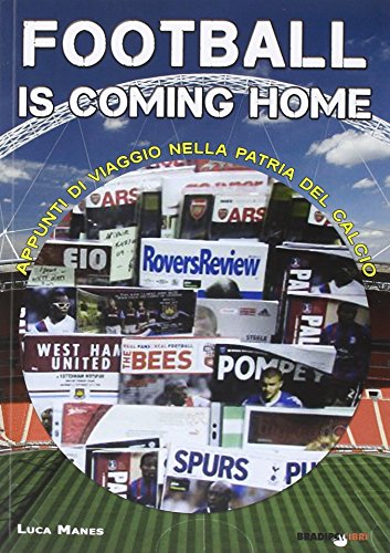 Football is coming home. Appunti di viaggio nella patria del calcio Football is coming home. Appunti di viaggio nella patria del calcio
