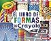 Produktbild El Libro de Formas de Crayola (R) (the Crayola (R) Shapes Book) (Conceptos Crayola/ Crayola Concepts)