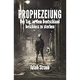PROPHEZEIUNG: Der Tag, an dem Deutschland beschloss zu sterben