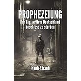 PROPHEZEIUNG: Der Tag, an dem Deutschland beschloss zu sterben