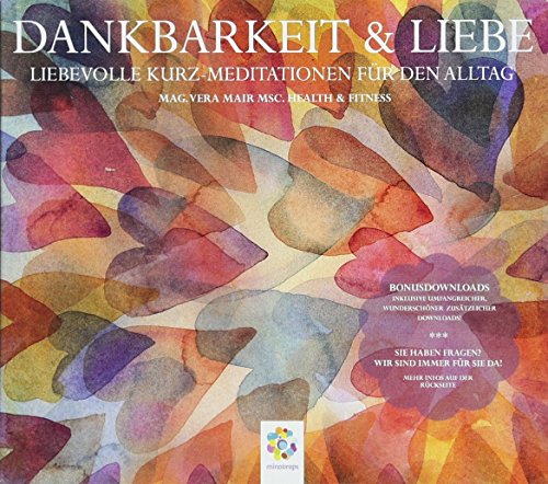 DANKBARKEIT & LIEBE * Liebevolle Kurz-Meditationen für den Alltag