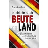 Rückkehr nach Beuteland: Deutschland und das Spiel um Macht, Geld und Schuld