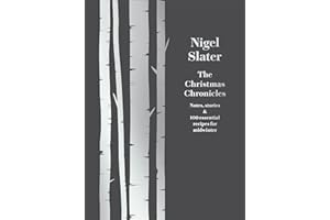 The Christmas Chronicles: Notes, stories & 100 essential recipes for midwinter