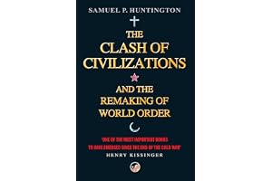 The Clash of Civilizations and the Remaking of World Order