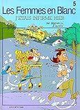 Les femmes en blanc - tome 5 - J'ETAIS INFIRME HIER