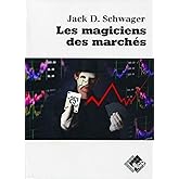 Les magiciens des marchés: Entretiens avec les meilleurs traders