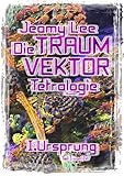 Cover zum Buch Die Traumvektor Tetralogie: I:Ursprung