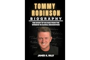 Tommy Robinson Biography: The Life Story of a Man Who Challenged Authority and Divided Public Opinion