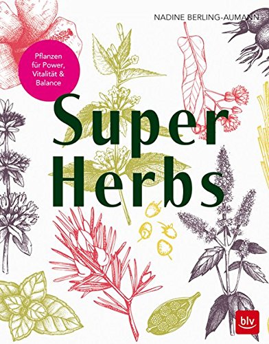 Download Super Herbs: Kräuter für Vitalität, Balance & Gesundheit Download Super Herbs: Kräuter für Vitalität, Balance & Gesundheit