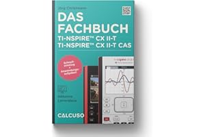 CALCUSO Fachbuch kompatibel mit Taschenrechner TI-Nspire CX II-T & II-T CAS - 160 Seiten in 17x24cm - Schnelleinstieg mit Anwendungsbeispiele und Aufgaben