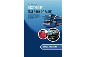 The Complete Bus Theory Test Book 2024 UK: Your Ultimate Theory Test Guide for Bus Drivers in 2024; with Essential Knowledge, Expert Tips, Mock Tests, and Strategies for Passing the UK Bus Theory Test