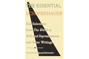 The Essential Schopenhauer: Key Selections from The World As Will and Representation and Other Writings (Harper Perennial Modern Thought)