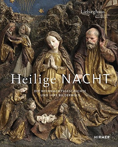 Heilige Nacht: Die Weihnachtsgeschichte und ihre Bilderwelt