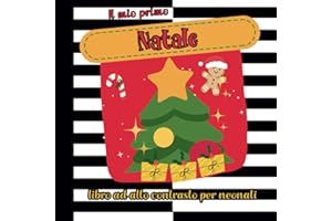 Il Mio Primo Natale Libro ad Alto Contrasto per Neonati: Immagini Bianco e Nero per Bambini 0-12 mesi