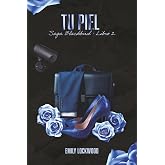 Tu Piel: (Saga Blackbird, Libro 2)
