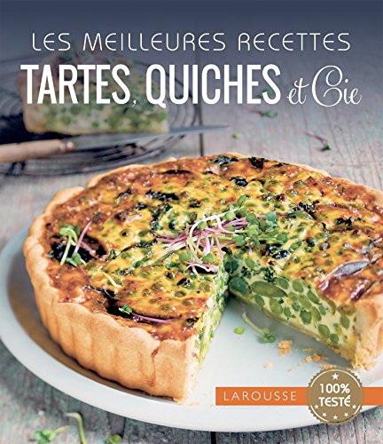 Les meilleures recettes tartes quiches et cie