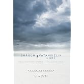 S&uuml;rg&uuml;n, Vatansızlık ve G&ouml;&ccedil;: Hannah Arendt'ten Isaiah Berlin'e Tarihle Satran&ccedil; Oynamak