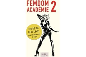 Femdom Académie 2: Cours SM Next Level pour maitresses & subs