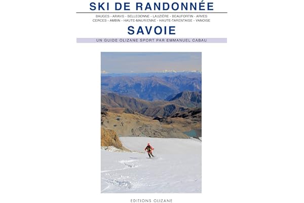 Ski de randonnée Savoie: Bauges, Aravis, Belledone, Lauzière, Beaufortin et Mont-Blanc, Arves, Cerces et Thabor, Ambin, Haute-Maurienne, Haute-Tarentaise, Vanoise