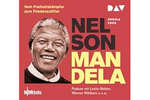 Nelson Mandela – Vom Freiheitskämpfer zum Friedensstifter: Feature mit Leslie Malton, Werner Wölbern u.v.a. (1 CD)