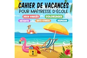Cahier de vacances pour maîtresse d'école: avec des jeux variés, des coloriages... De quoi se détendre et s'amuser ! Idée de cadeau de fin d'année à offrir en remerciement