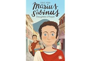 Marius et Sabinus – Deux frères à Pompéi - LECTURE ROMAN JEUNESSE HISTOIRE - ANTIQUITE - VESUVE - GLADIATEUR - DÈS 8 ANS