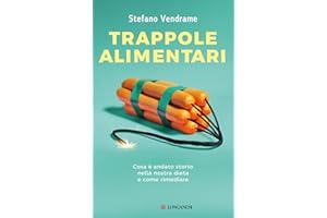 Trappole alimentari. Cosa è andato storto nella nostra dieta e come rimediare