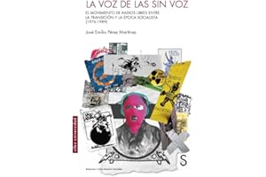 La voz de las sin voz: El movimiento de radios libres entre la Transición y la época socialista (1976-1989) (Sílex Universidad)