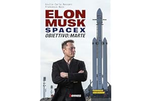 Elon Musk e SpaceX. Obiettivo: Marte
