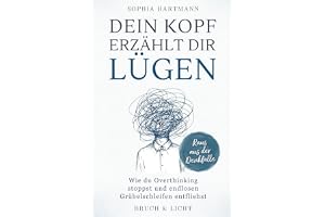 Dein Kopf erzählt dir Lügen