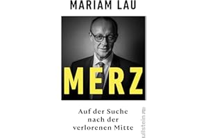 Merz: Auf der Suche nach der verlorenen Mitte | Ein Konservativer im Zeitalter der Autoritären