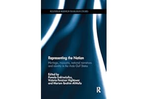 Representing the Nation: Heritage, Museums, National Narratives, and Identity in the Arab Gulf States (Routledge Research in Museum Studies)
