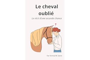 Le cheval oublié: Le récit d’une seconde chance