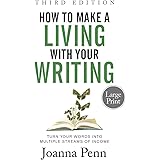 How to Make a Living with Your Writing Large Print: Turn Your Words into Multiple Streams Of Income
