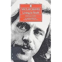 Vaclav Havel: or Living in Truth